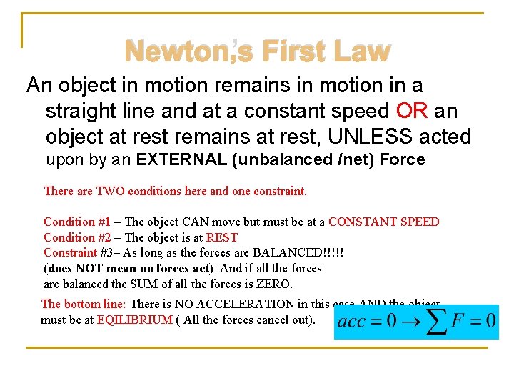 Newton’s First Law An object in motion remains in motion in a straight line