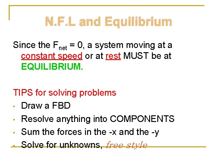 N. F. L and Equilibrium Since the Fnet = 0, a system moving at