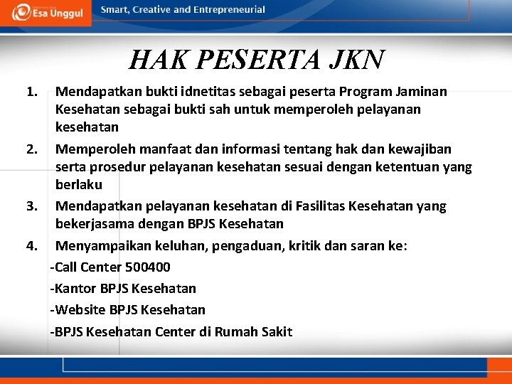 HAK PESERTA JKN 1. Mendapatkan bukti idnetitas sebagai peserta Program Jaminan Kesehatan sebagai bukti
