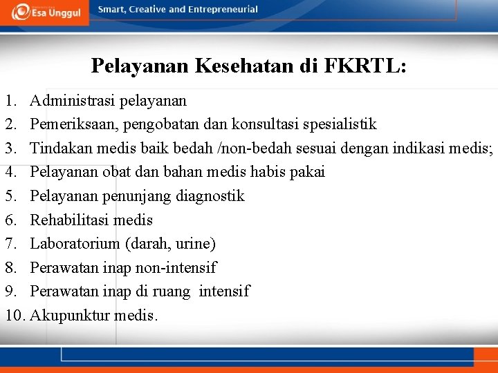 Pelayanan Kesehatan di FKRTL: 1. Administrasi pelayanan 2. Pemeriksaan, pengobatan dan konsultasi spesialistik 3.