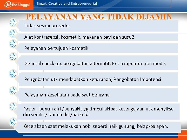 PELAYANAN YANG TIDAK DIJAMIN Tidak sesuai prosedur Alat kontrasepsi, kosmetik, makanan bayi dan susu