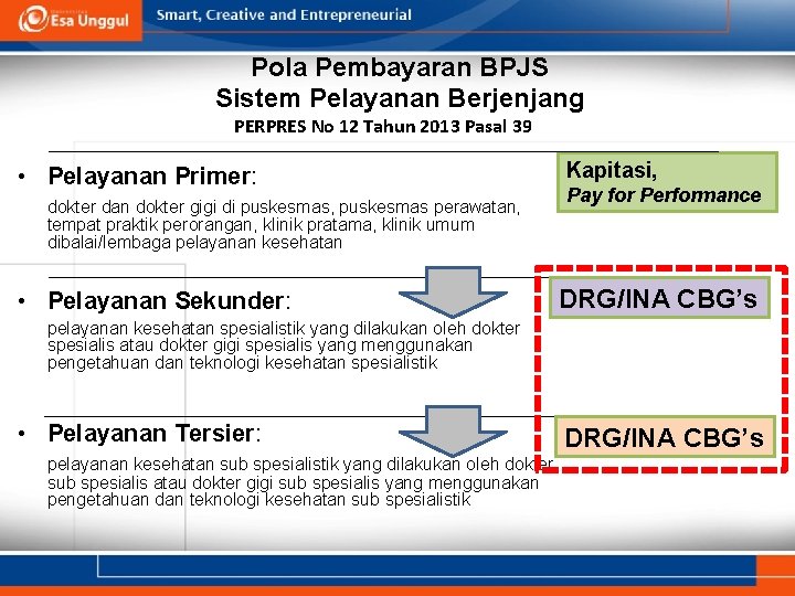 Pola Pembayaran BPJS Sistem Pelayanan Berjenjang PERPRES No 12 Tahun 2013 Pasal 39 •