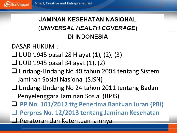 JAMINAN KESEHATAN NASIONAL (UNIVERSAL HEALTH COVERAGE) DI INDONESIA DASAR HUKUM : q UUD 1945
