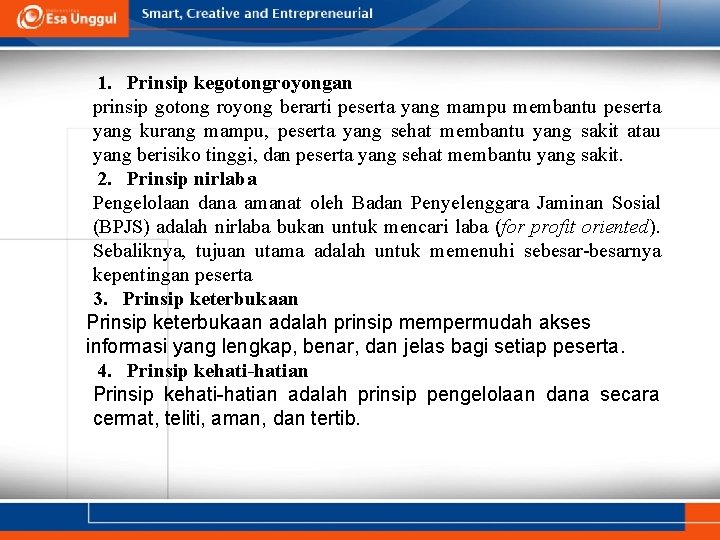 1. Prinsip kegotongroyongan prinsip gotong royong berarti peserta yang mampu membantu peserta yang kurang