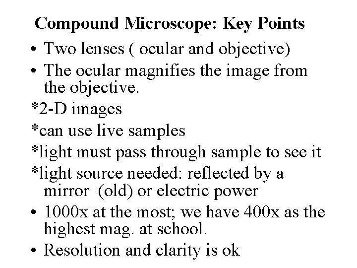 Compound Microscope: Key Points • Two lenses ( ocular and objective) • The ocular