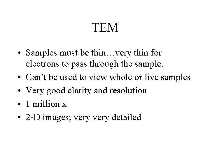 TEM • Samples must be thin…very thin for electrons to pass through the sample.