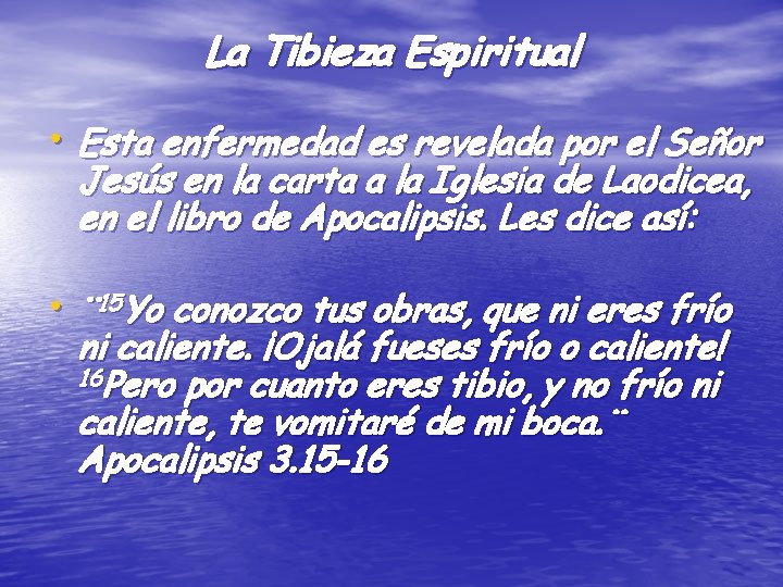 La Tibieza Espiritual • Esta enfermedad es revelada por el Señor Jesús en la