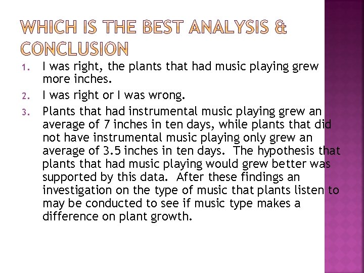 1. 2. 3. I was right, the plants that had music playing grew more