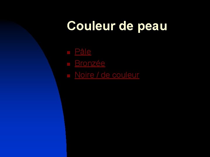 Couleur de peau n n n Pâle Bronzée Noire / de couleur 