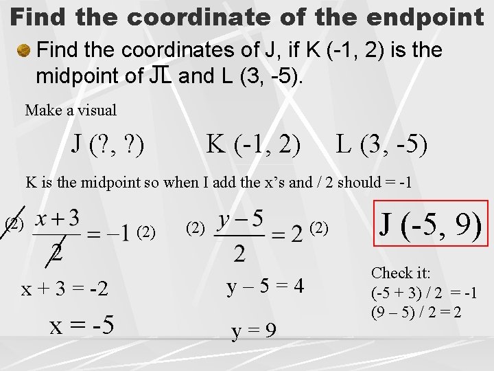 Find the coordinate of the endpoint Find the coordinates of J, if K (-1,