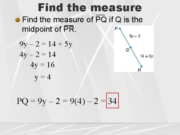 Find the measure of PQ if Q is the midpoint of PR. 9 y