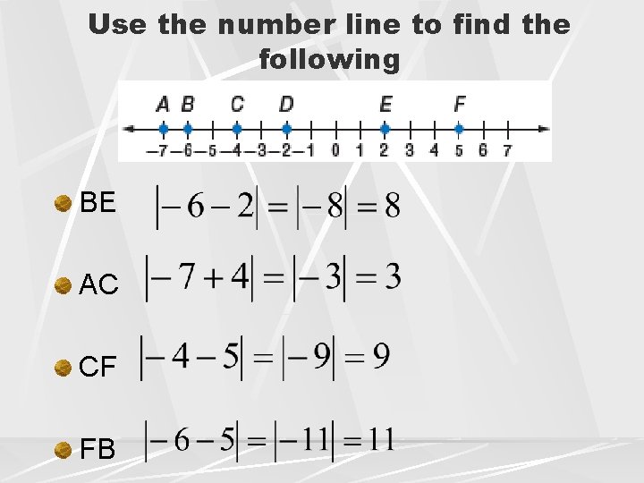 Use the number line to find the following BE AC CF FB 