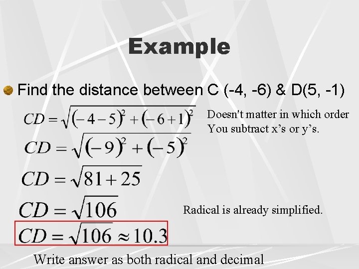 Example Find the distance between C (-4, -6) & D(5, -1) Doesn't matter in