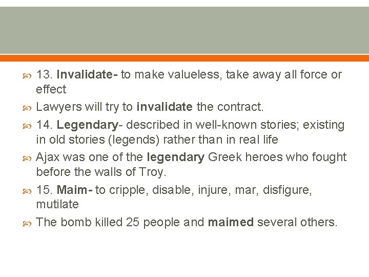  13. Invalidate- to make valueless, take away all force or effect Lawyers will