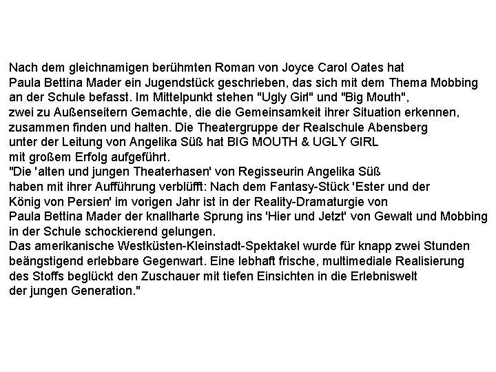 Nach dem gleichnamigen berühmten Roman von Joyce Carol Oates hat Paula Bettina Mader ein