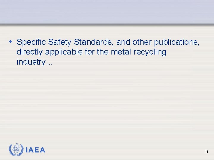  • Specific Safety Standards, and other publications, directly applicable for the metal recycling