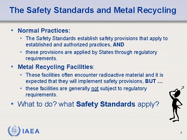 The Safety Standards and Metal Recycling • Normal Practices: • The Safety Standards establish