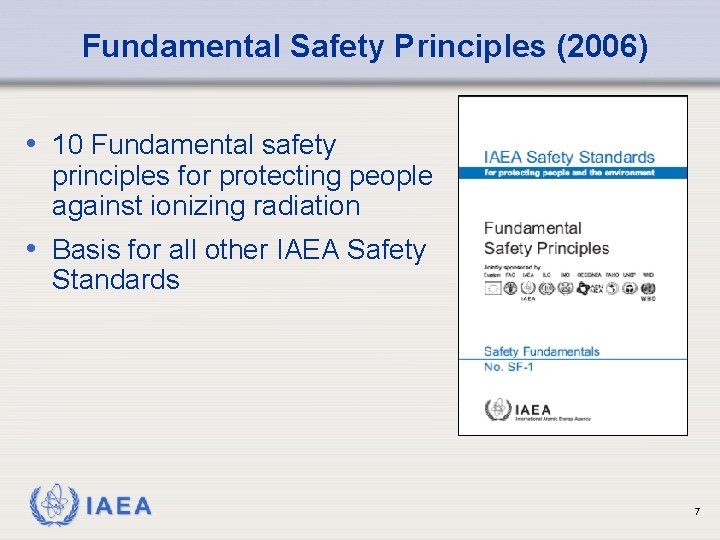 Fundamental Safety Principles (2006) • 10 Fundamental safety principles for protecting people against ionizing
