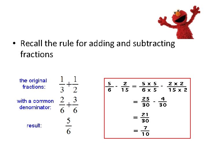  • Recall the rule for adding and subtracting fractions 