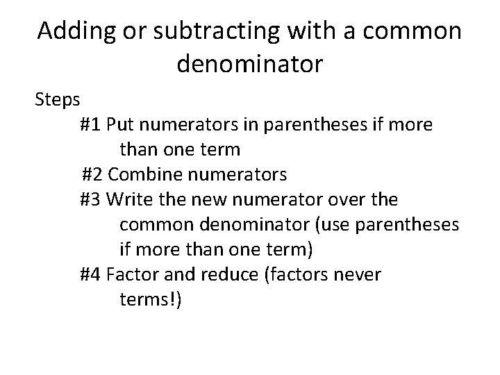 Adding or subtracting with a common denominator Steps #1 Put numerators in parentheses if