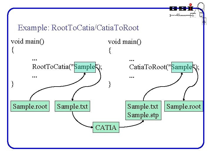 Example: Root. To. Catia/Catia. To. Root void main() { {. . . Root. To.