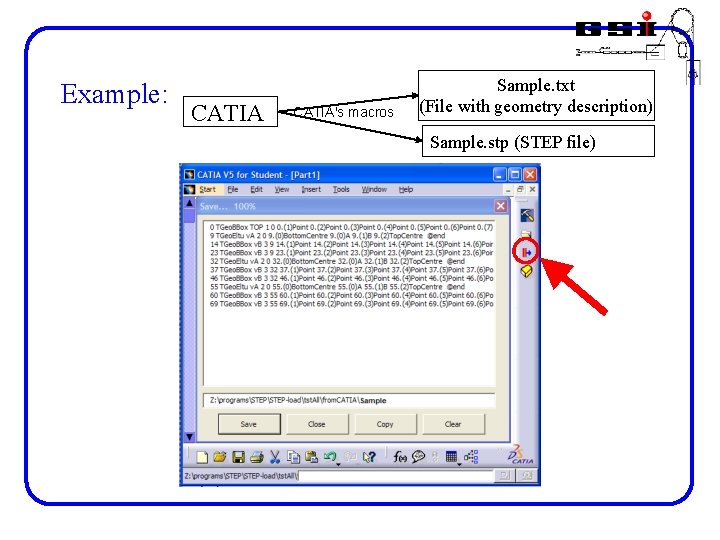 Example: CATIA's macros Sample. txt (File with geometry description) Sample. stp (STEP file) 