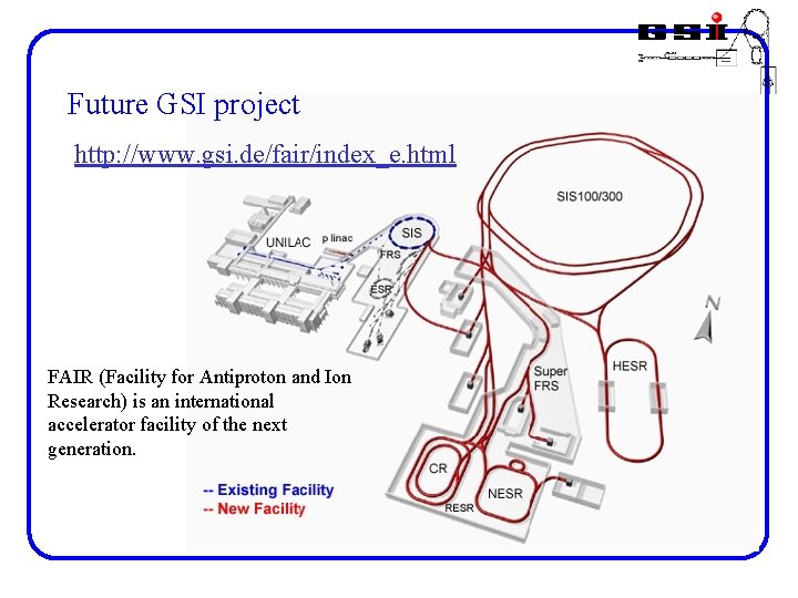 Future GSI project http: //www. gsi. de/fair/index_e. html FAIR (Facility for Antiproton and Ion