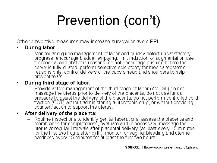 Prevention (con’t) Other preventive measures may increase survival or avoid PPH • During labor: