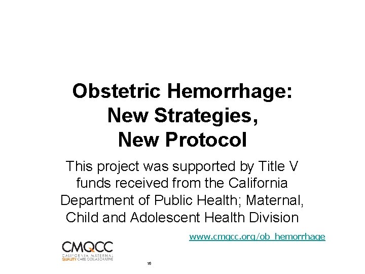 Obstetric Hemorrhage: New Strategies, New Protocol This project was supported by Title V funds