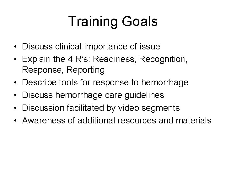 Training Goals • Discuss clinical importance of issue • Explain the 4 R’s: Readiness,