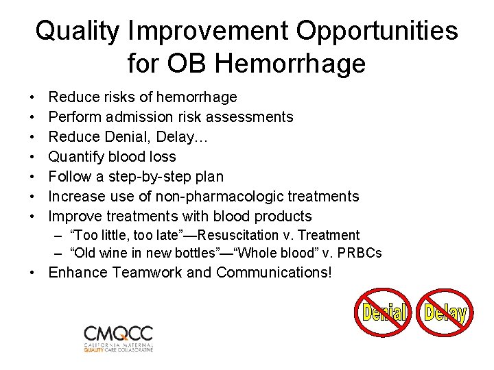 Quality Improvement Opportunities for OB Hemorrhage • • Reduce risks of hemorrhage Perform admission