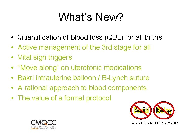 What’s New? • • Quantification of blood loss (QBL) for all births Active management