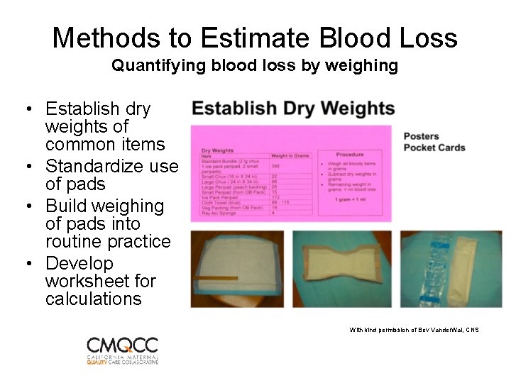 Methods to Estimate Blood Loss Quantifying blood loss by weighing • Establish dry weights