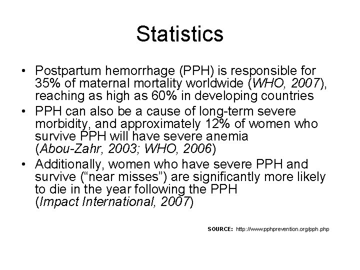 Statistics • Postpartum hemorrhage (PPH) is responsible for 35% of maternal mortality worldwide (WHO,