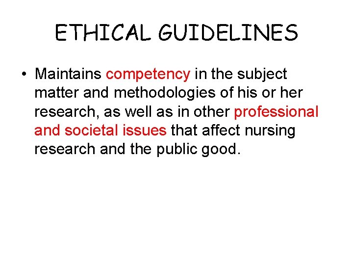 ETHICAL GUIDELINES • Maintains competency in the subject matter and methodologies of his or