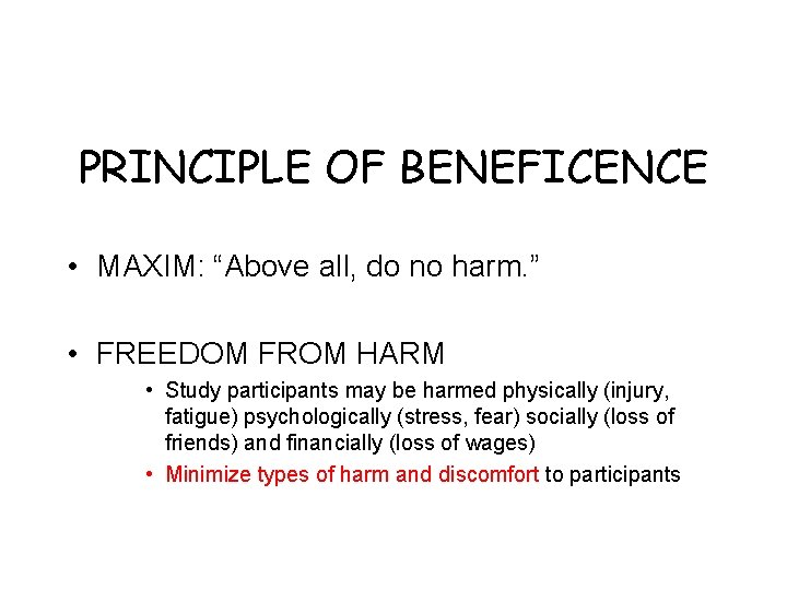 PRINCIPLE OF BENEFICENCE • MAXIM: “Above all, do no harm. ” • FREEDOM FROM