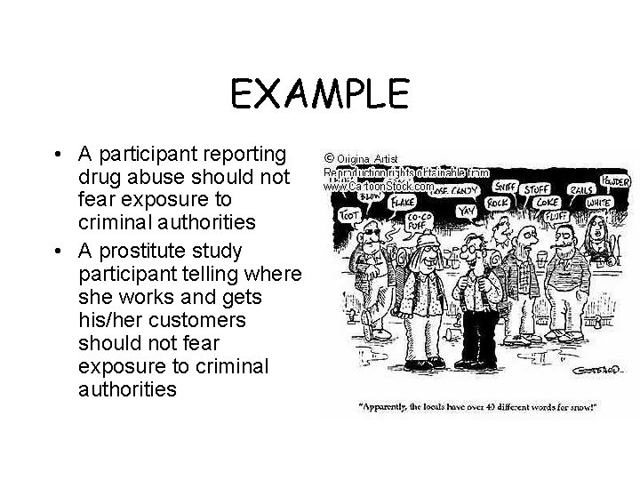 EXAMPLE • A participant reporting drug abuse should not fear exposure to criminal authorities