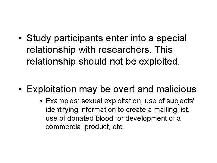  • Study participants enter into a special relationship with researchers. This relationship should