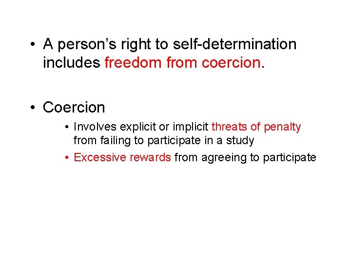  • A person’s right to self-determination includes freedom from coercion. • Coercion •