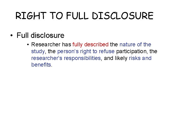 RIGHT TO FULL DISCLOSURE • Full disclosure • Researcher has fully described the nature