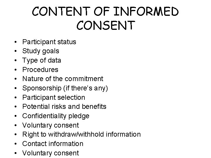 CONTENT OF INFORMED CONSENT • • • • Participant status Study goals Type of