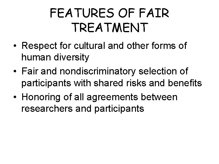 FEATURES OF FAIR TREATMENT • Respect for cultural and other forms of human diversity