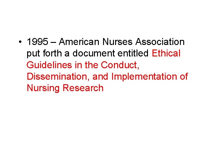  • 1995 – American Nurses Association put forth a document entitled Ethical Guidelines