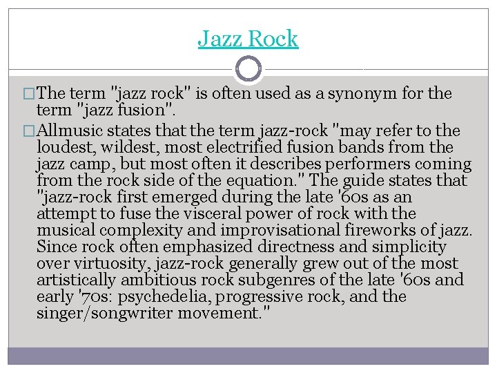 Jazz Rock �The term "jazz rock" is often used as a synonym for the