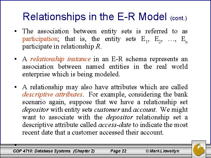 Relationships in the E-R Model (cont. ) • The association between entity sets is