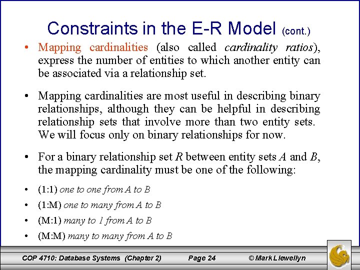 Constraints in the E-R Model (cont. ) • Mapping cardinalities (also called cardinality ratios),