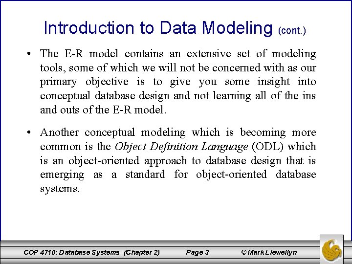 Introduction to Data Modeling (cont. ) • The E-R model contains an extensive set