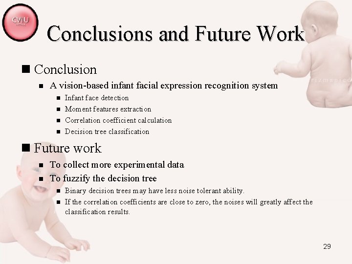 Conclusions and Future Work n Conclusion n A vision-based infant facial expression recognition system