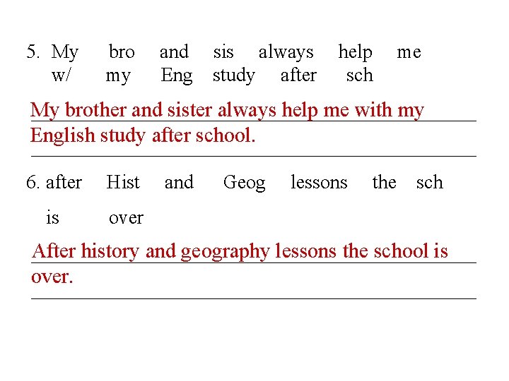 5. My w/ bro my and Eng sis always study after help sch me