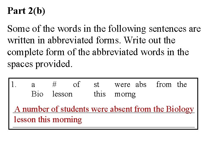 Part 2(b) Some of the words in the following sentences are written in abbreviated